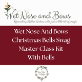 Wet Nose And Bows Christmas Bells Swag Master Class Kit 2026