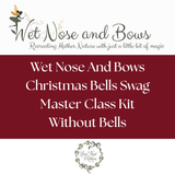Wet Nose And Bows Christmas Bells Swag Master Class Kit 2026